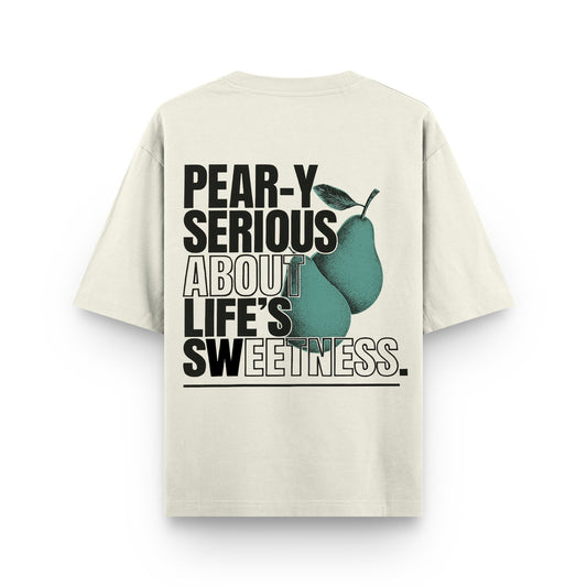 Pear-y Serious T-Shirt | Life's Sweetness Graphic Tee