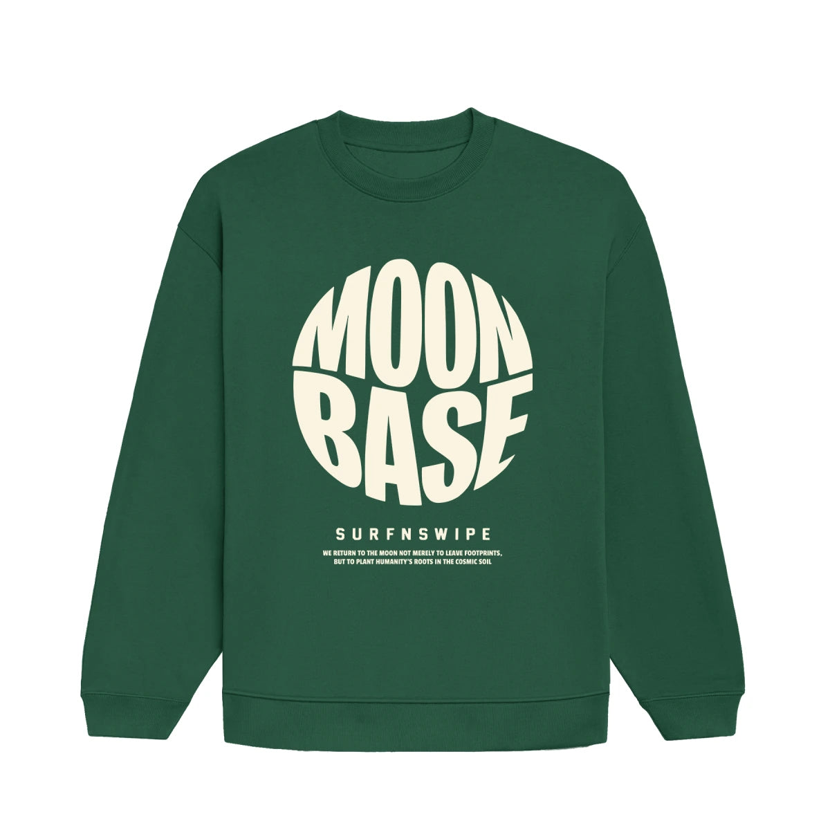A dark green crewneck sweatshirt featuring a large white circular graphic on the chest that reads 'MOON BASE' with 'SURFNSWIPE' printed underneath in smaller white text, shown against a plain white background.