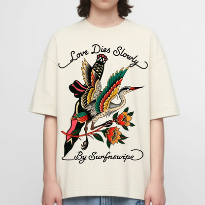 Love Dies Slowly Oversized T-Shirt