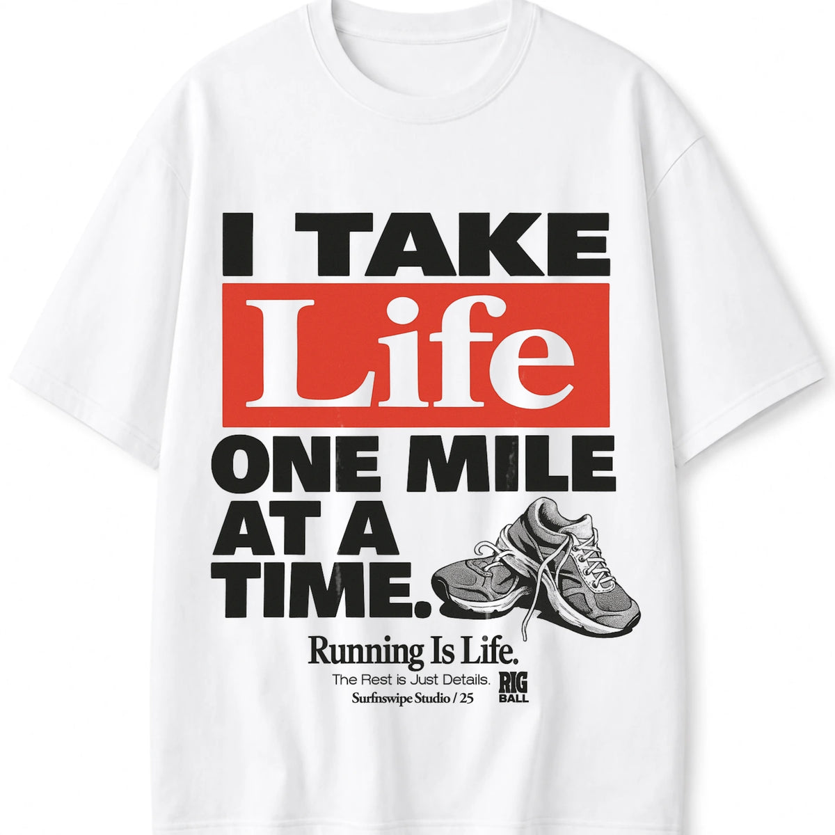 A white short-sleeve graphic T-shirt featuring a bold typographic design in black and red with the phrase 'I TAKE Life ONE MILE AT A TIME.' A grayscale running shoe illustration appears near the lower right of the print.